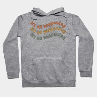 It's All Happening Hoodie